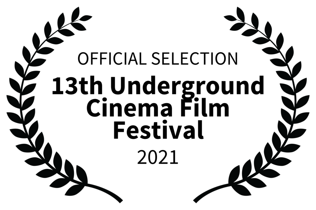 OFFICIAL SELECTION - 13th Underground Cinema Film Festival - 2021